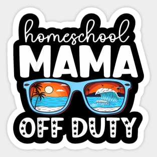 Homeschool Mom Off Duty Happy Last Day Of School Summer 2022 Sticker